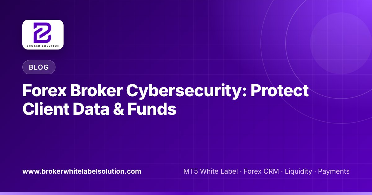 Forex Broker Cybersecurity: Protect Client Data & Funds