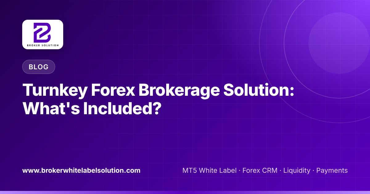 What Is a Turnkey Forex Brokerage Solution and What Should It Include?